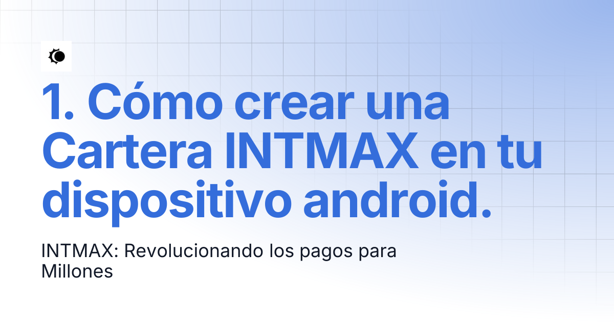 1. Cómo crear una Cartera INTMAX en tu dispositivo android. | 🇪🇸 ...